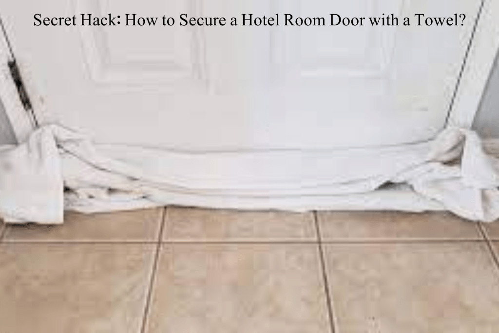 Secret Hack: How to Secure a Hotel Room Door with a Towel?